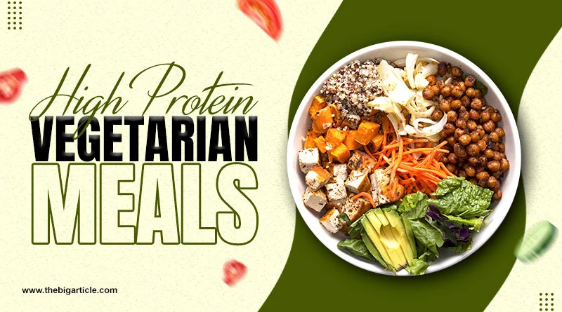 High Protein Vegetarian Meals